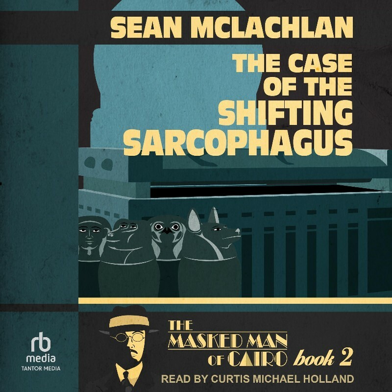 2 The Case Of The Shifting Sarcophagus The Masked Man Of Cairo Book 2 By Sean McLachlan (Sean McLachlan) 2 The Case Of The Shifting Sarcophagus The Masked Man Of Cairo Book 2 By Sean McLachlan (Sean McLachlan)