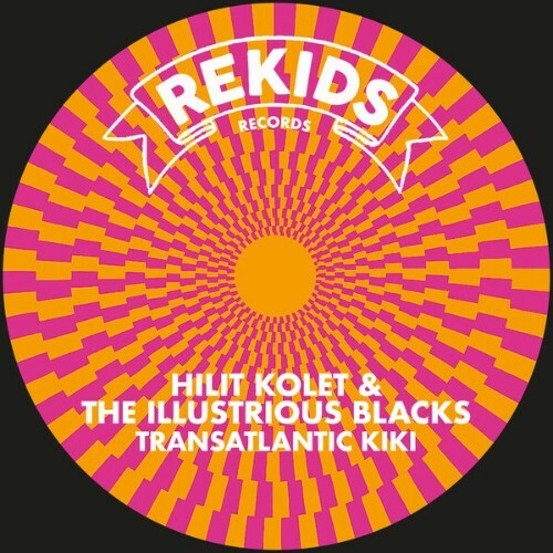  Hilit Kolet, The Illustrious Blacks - Transatlantic Kiki (2025) 