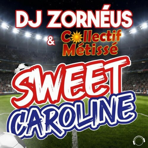 DJ Zorneus & Collectif Metisse — Sweet Caroline (2026)