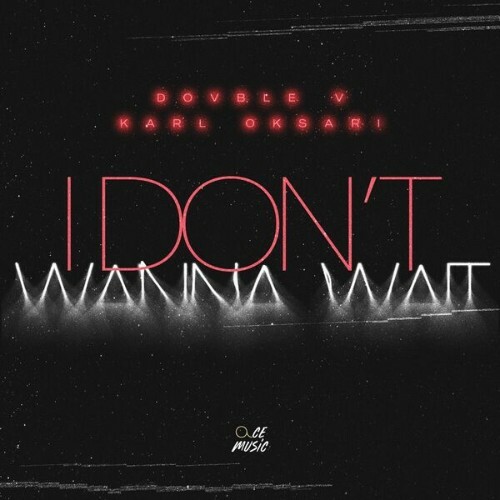  Dovble V & Karl Oksari - I Don't Wanna Wait (Techno Mix) (2026) 