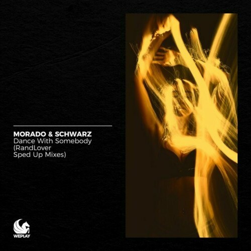  Morado & Schwarz - Dance with Somebody (RandLover Sped Up Mixes) (2023) 