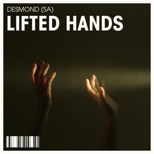  Desmond (SA) - Lifted Hands (2026) 