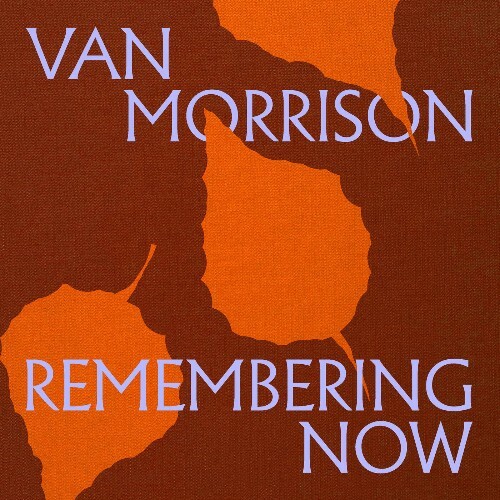  Van Morrison - Remembering Now (2025) 