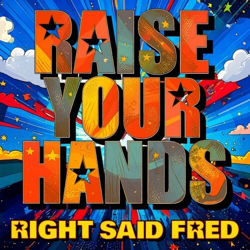  Right Said Fred - Raise Your Hands (2026) (2026) 