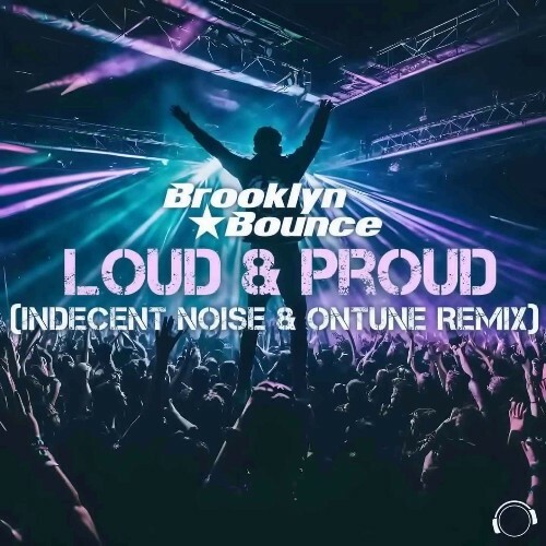 Brooklyn Bounce - Loud & Proud (Indecent Noise & onTune Remix) (2025)