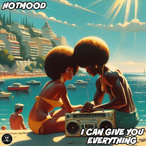  Hotmood - I Can Give You Everything (2025) 