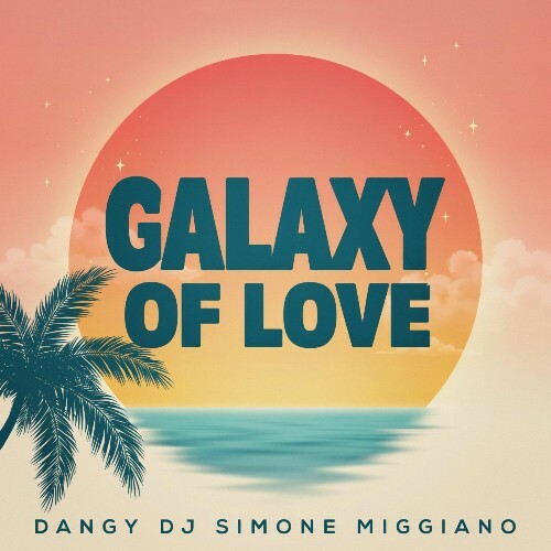  Dangy Dj Feat Simone Miggiano - Galaxy Of Love (2026) 