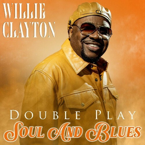  Willie Clayton - Double Play Soul & Blues (2025) 