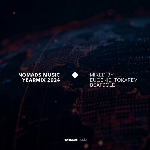  Nomads Music Yearmix 2024 - Mixed by Eugenio Tokarev & Beatsole (2024) 