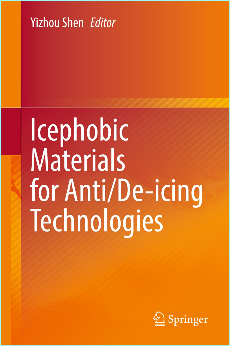 Icephobic Materials For Anti De Icing Technologies (2024) (Yizhou Shen) Icephobic Materials For Anti De Icing Technologies (2024) (Yizhou Shen)