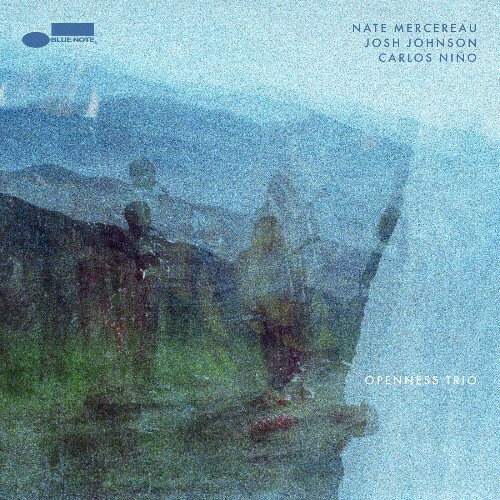  Nate Mercereau x Josh Johnson x Carlos Ni&#241;o - Openness Trio (2025) 