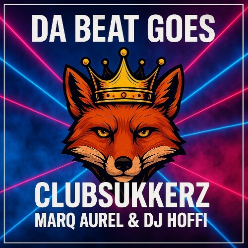 ClubSukkerz & Marq Aurel & DJ. Hoffi - Da Beat Goes (2025) ClubSukkerz & Marq Aurel & DJ. Hoffi - Da Beat Goes (2025)