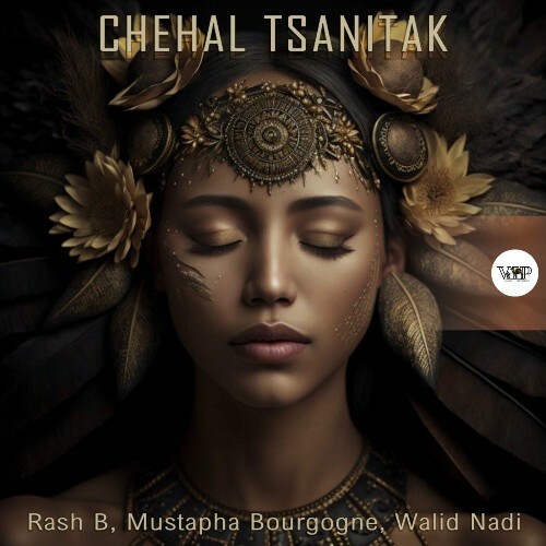  Rash B, Mustapha Bourgogne, Walid Nadi - Chehal Tsanitak (2025) 