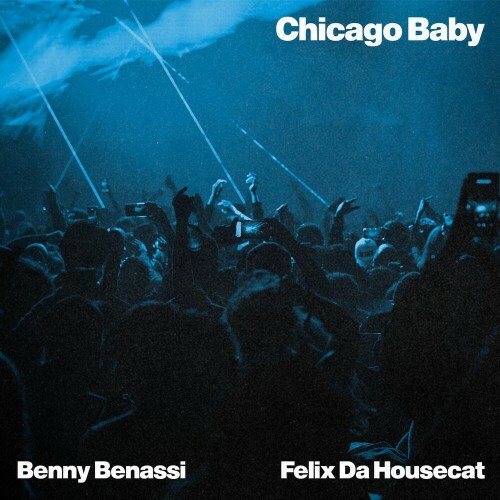 Benny Benassi & Felix Da Housecat - Chicago Baby (2026) 