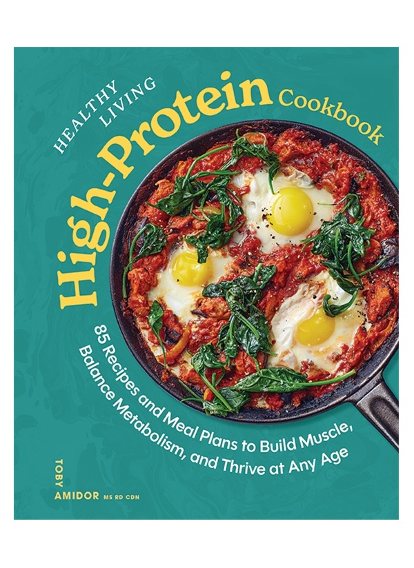 Healthy Living High Protein Cookbook 85 Recipes And Meal Plans To Build Muscle Balance Metabolism (Toby Amidor;) Healthy Living High Protein Cookbook 85 Recipes And Meal Plans To Build Muscle Balance Metabolism (Toby Amidor;)