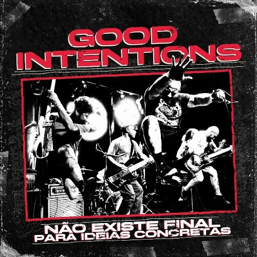 Good Intentions - Nao Existe Final Para Ideias Concretas (2025)