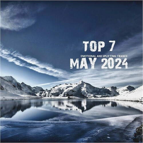  Top 7 May 2024 Emotional and Uplifting Trance (2024) 