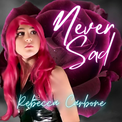  Rebecca Carbone - Never Sad (2024) 