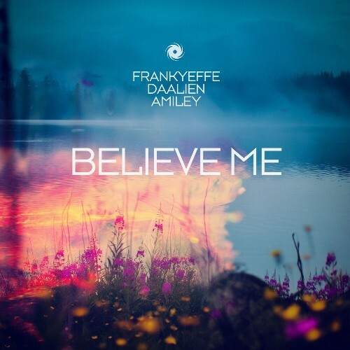 Frankyeffe & Daalien & Amiley - Believe Me (2025) Frankyeffe & Daalien & Amiley - Believe Me (2025)
