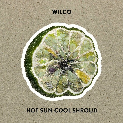 Wilco - Hot Sun Cool Shroud (2024)