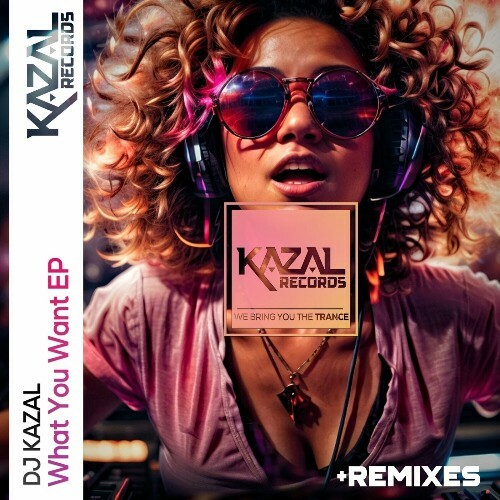  DJ Kazal - What You Want (2024)  MEWLMC3_o