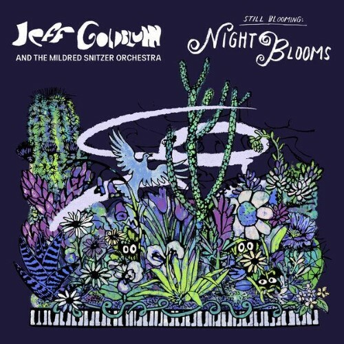 Jeff Goldblum & The Mildred Snitzer Orchestra — eff Goldblum & The Mildred Snitzer Orchestra — Night Blooms (2026)