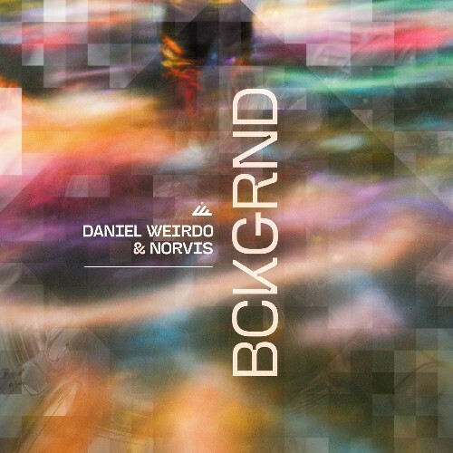  Daniel Weirdo & Norvis - Bckgrnd (2025) 