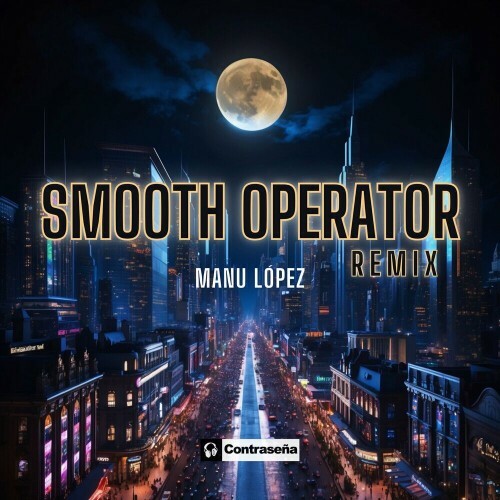 Manu Lopez - Smooth Operator (Remix) (2024)