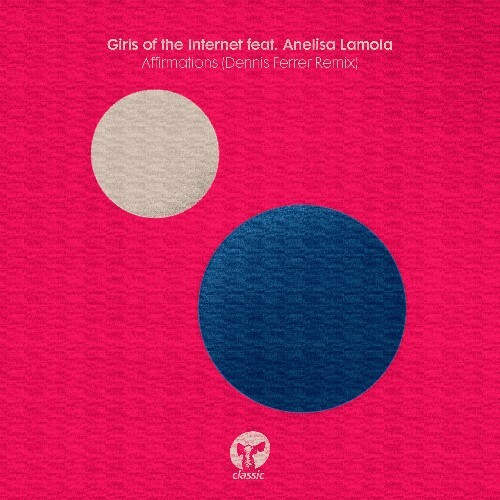  Girls Of The Internet feat Anelisa Lamola - Affirmations (Dennis Ferrer Remix) (2025) 