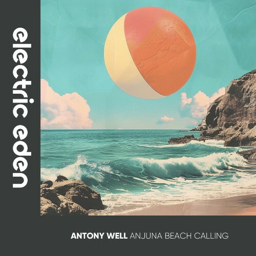  Antony Well - Anjuna Beach Calling (2025) 
