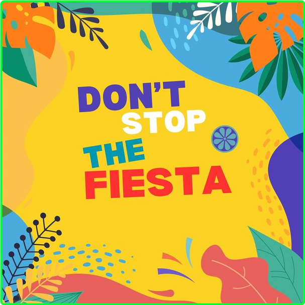 Various Artists - Don't Stop The FIESTA LATINA (2024) [320 Kbps] MESLIXN_o