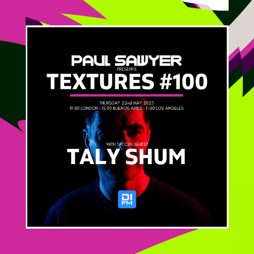  Paul Sawyer & Taly Shum - Textures 100 (2025-05-22) 