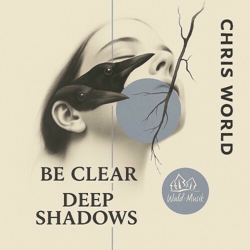  Chris World - Be Clear / Deep Shadows (2025) 