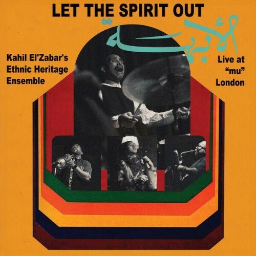  Kahil El'Zabar, Ethnic Heritage Ensemble - Let the Spirit Out (Live at mu) (2025) 