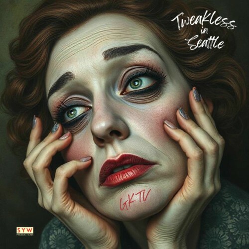  GKTV - Tweakless In Seattle (2025) 