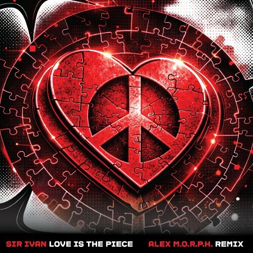  Sir Ivan - Love is The Piece (Alex M.O.R.P.H. Remix) (2026) 