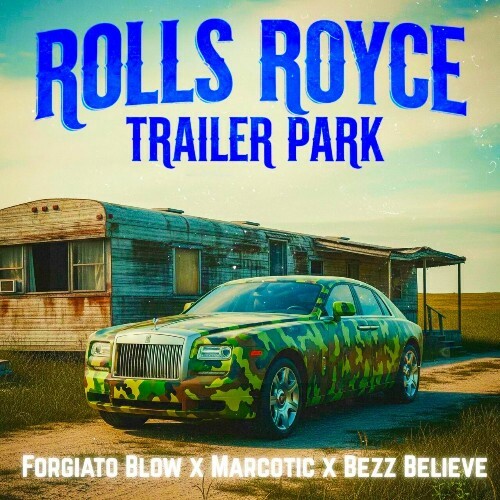  Forgiato Blow, Marcotic, Bezz Believe, Stitches, Flogo, Rocky Luciano - Rolls Royce Trailer Park (2025) 