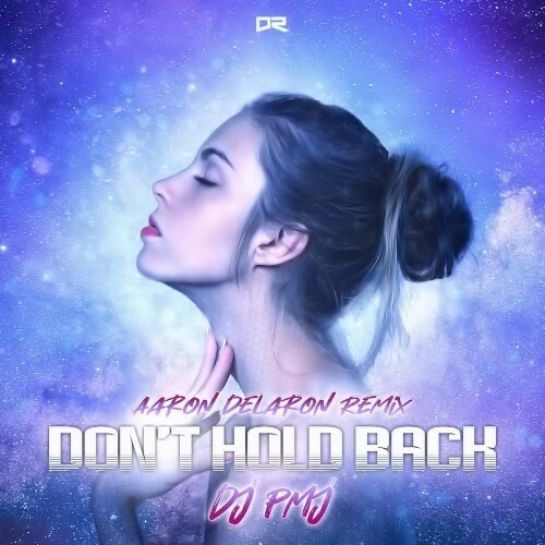  DJ PMJ - Don't Hold Back (Aaron Delaron Remix) (2025) 
