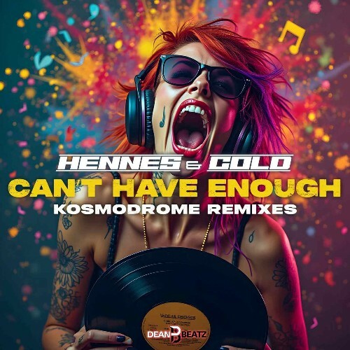  Hennes & Cold - Can't Have Enough (Kosmodrome Remixes) (2025) 