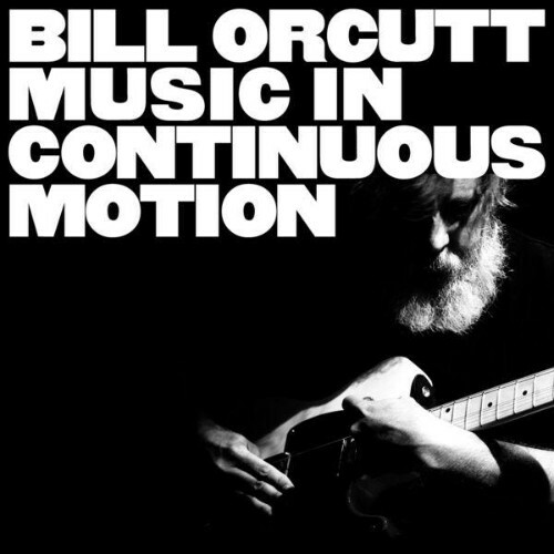 Bill Orcutt - Music in Continuous Motion (2026) 