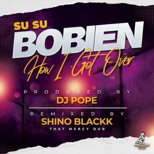  SuSu Bobien x DJ Pope - How I Got Over (That Mercy Dub) (2025) 