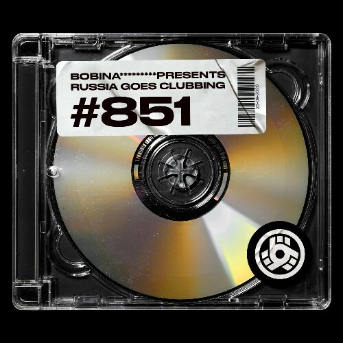 Bobina - Russia Goes Clubbing 851 (2025-02-07)