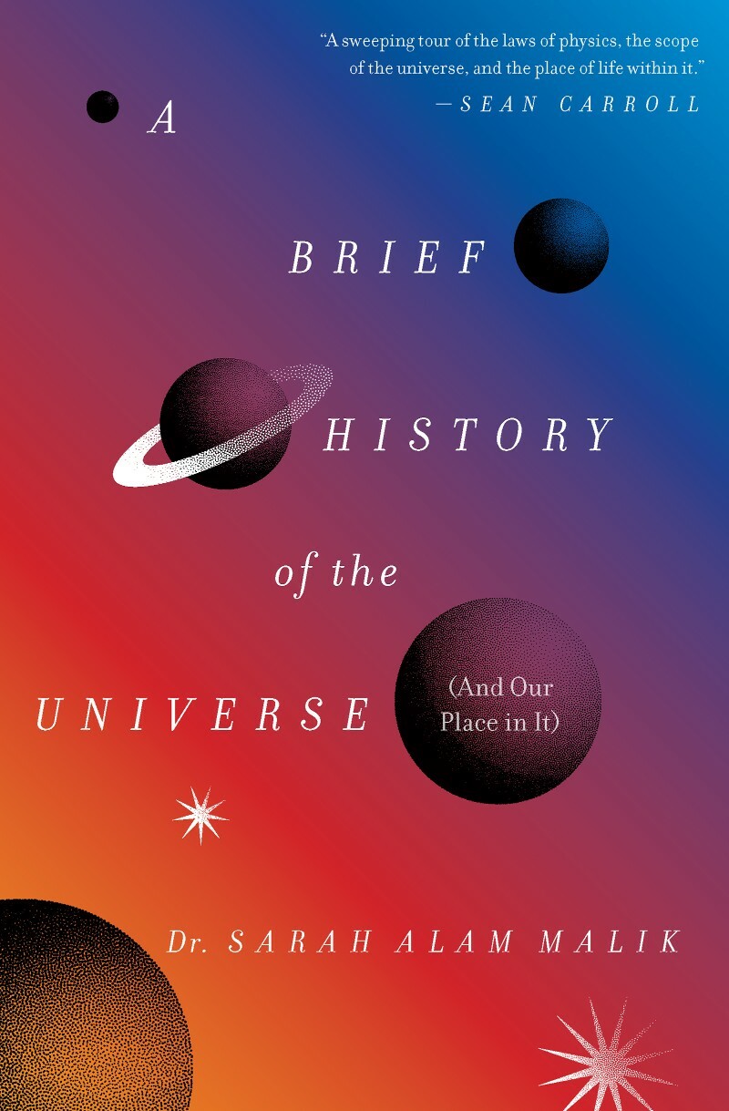 A Brief History Of The Universe And Our Place In It US Edition (Dr. Sarah Alam Malik)