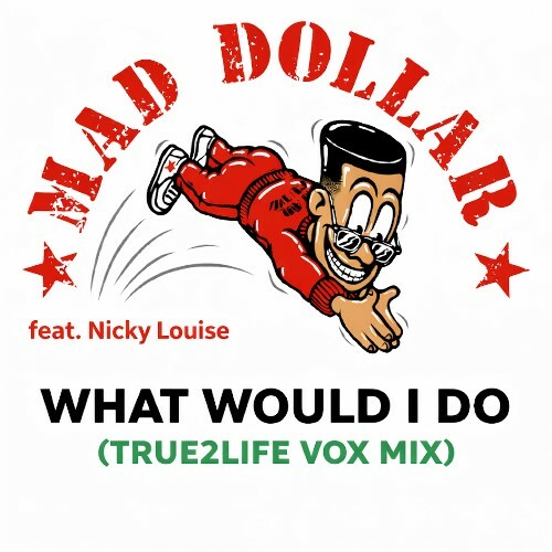  Mad Dollar x Nicky Louise - What Would I Do (True2Life Vox Mix) (2026) 