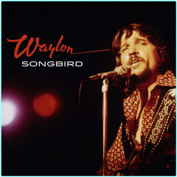 Waylon Jennings Songbird 24BIT 96KHZ WEB [FLAC] 2025 [FLAC 2794 Kbps] – (621 MB)