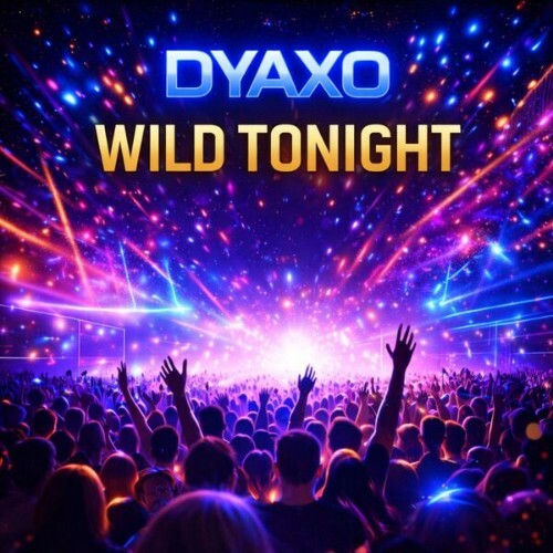  Dyaxo - Wild tonight (2026) 