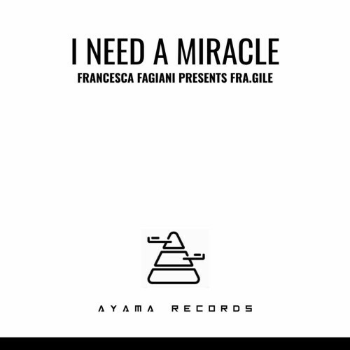  Francesca Fagiani presents Fra.Gile - I need a miracle (2024) 