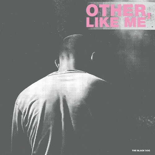  The Black Dog - Other, Like Me (2024) 