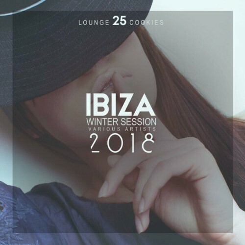  Ibiza Winter Session 2018 (25 Lounge Cookies) (2024) 