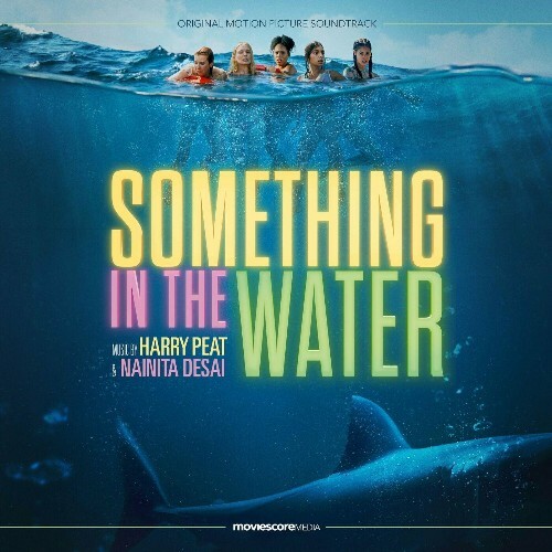  Harry Peat and Nainita Desai - Something in the Water (Original Motion Picture Soundtrack) (2024) 